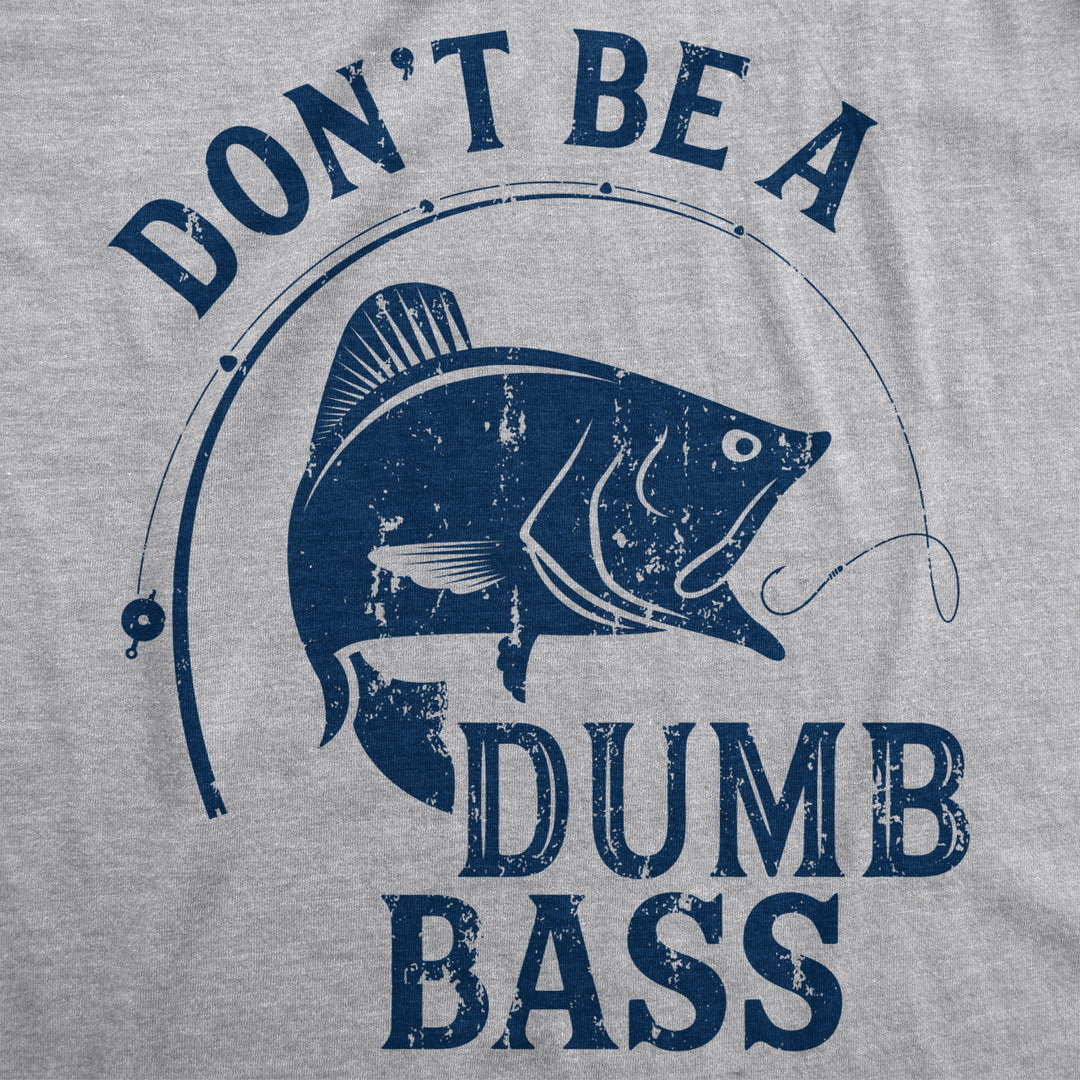 Mens Dont Be A Dumb Bass T shirt Funny Fishing Tee Gift for Fisherman Graphic Image 2