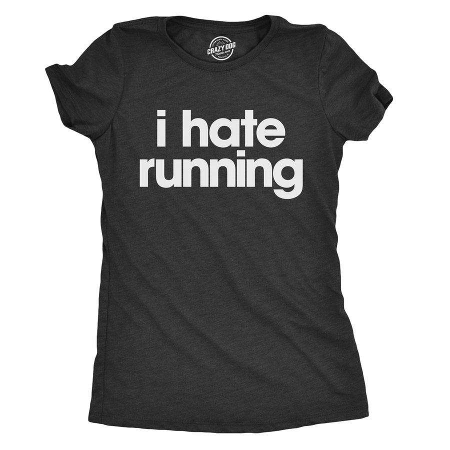 Womens I Hate Running T Shirt Funny Sarcastic Runner Workout Tee For Ladies Image 1