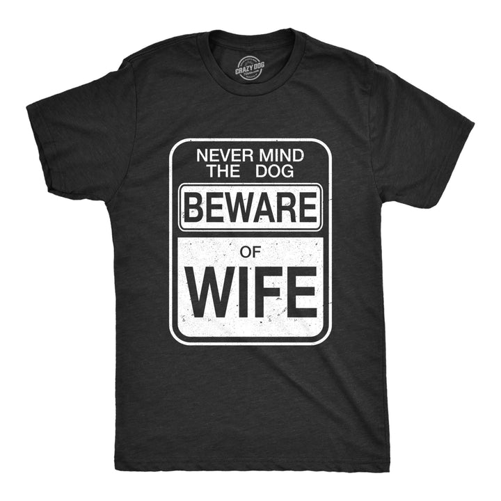 Mens Beware of Wife Forget the Dog Funny Husband Sarcastic T shirt Image 1