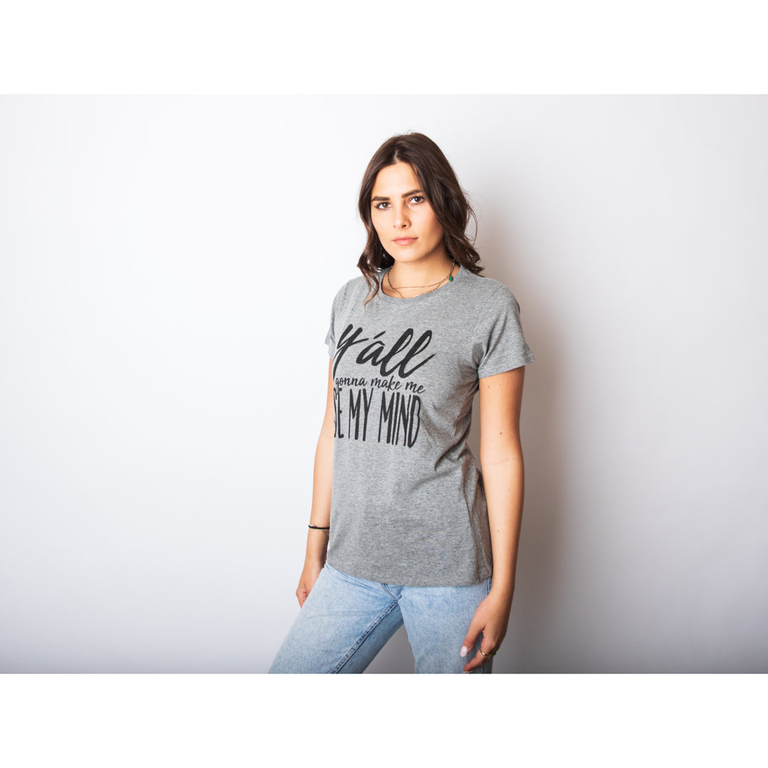 Womens Yall Gonna Make Me Lose My Mind Funny Ladies T Shirt Image 4