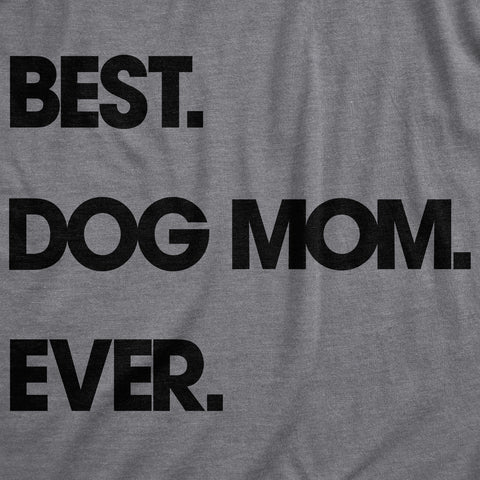 Womens Best Dog Mom Ever T shirt Funny Mothers Day Puppy Lover Gift Hilarious Image 2