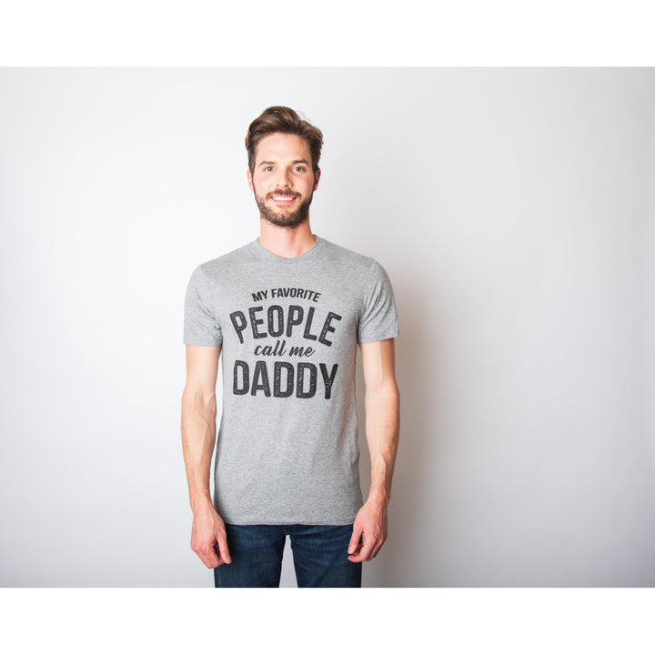 Mens My Favorite People Call Me Daddy T Shirt Funny Fathers Day Tee Dad Gift Image 2