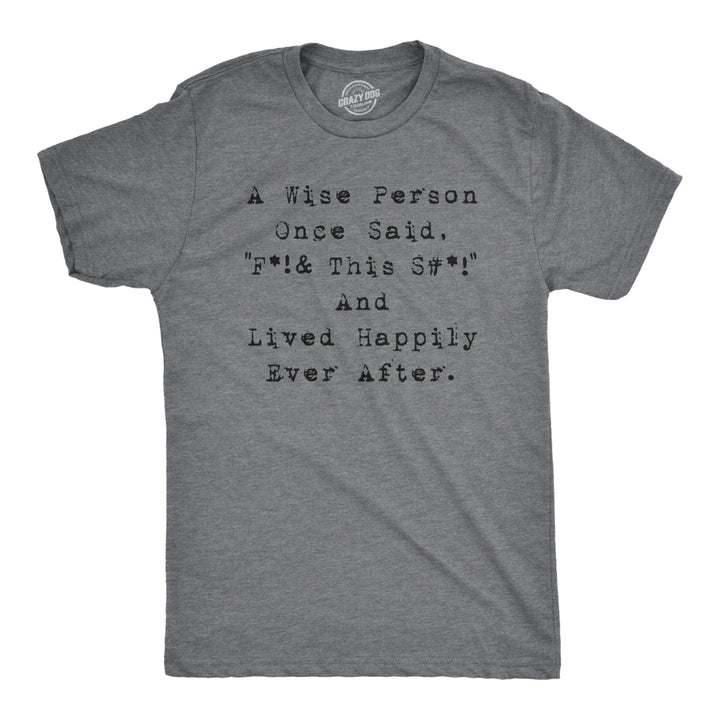 Mens Wise Person Lived Happily Ever Funny Humorous Tee Novelty T shirt Image 1