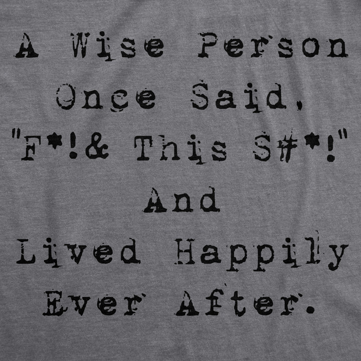 Mens Wise Person Lived Happily Ever Funny Humorous Tee Novelty T shirt Image 2