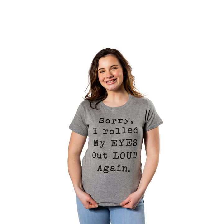 Womens Sorry Rolled My Eyes Out Loud Funny Sassy Sayings Cute Graphic T shirt Image 4