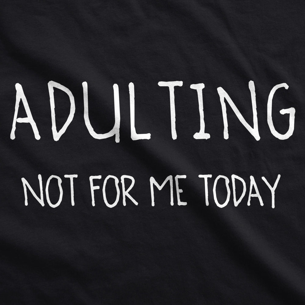 Unisex Adulting Is Not For Me Today Hoodie Funny Nerdy Novelty For Cool Guy Image 2