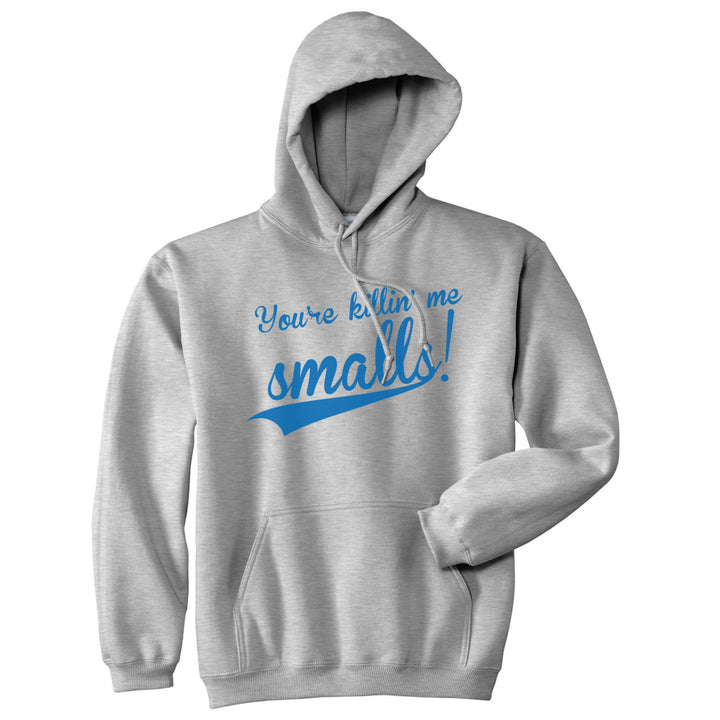 Youre Killing Me Smalls Sweatshirt Funny Baseball Shirts Cool Novelty Humor Hoodie Image 1