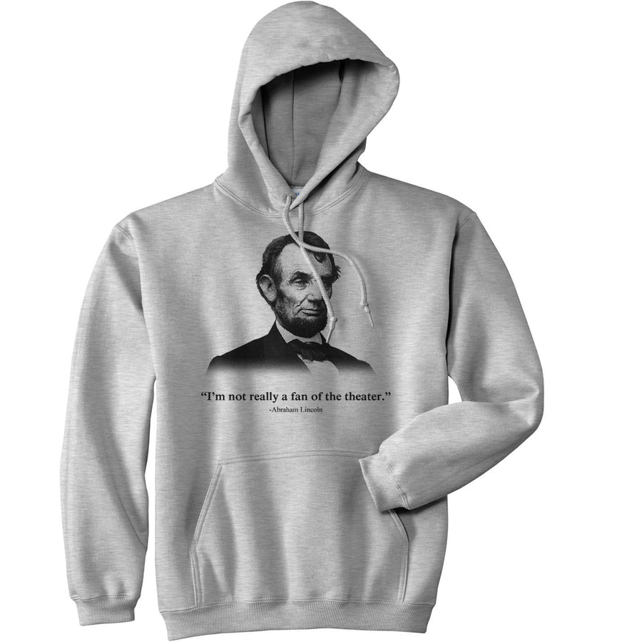 Abraham Lincoln Hoodie Not a Fan of the Theater Funny History Sweatshirt Image 1