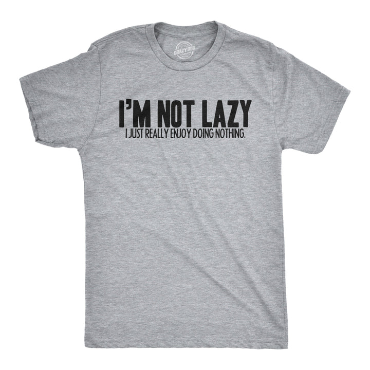 Mens Im Not Lazy I Like Doing Nothing Tshirt Funny Laziness Weekend Tee Image 1