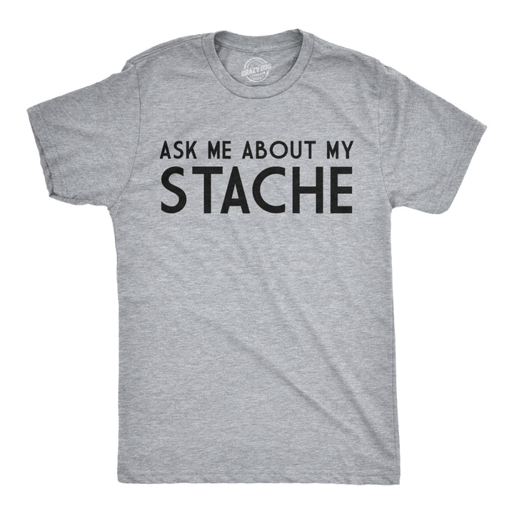 Ask Me About My Stache Funny Mustache Shirt Flip Mens Tee Image 1