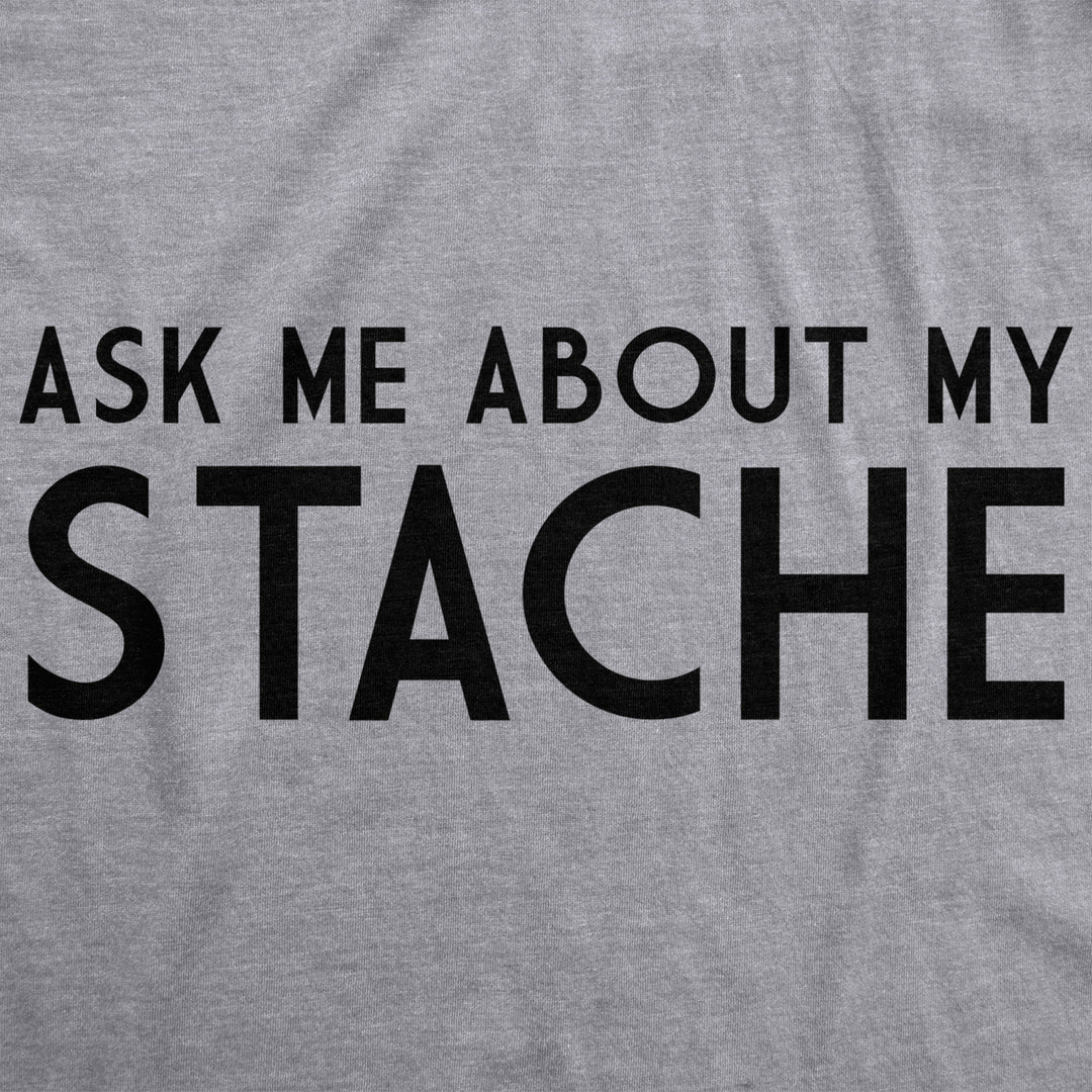 Ask Me About My Stache Funny Mustache Shirt Flip Mens Tee Image 4