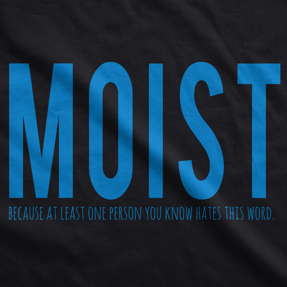 Womens Moist Because Someone Hates This Word Funny T shirt for Ladies Image 2