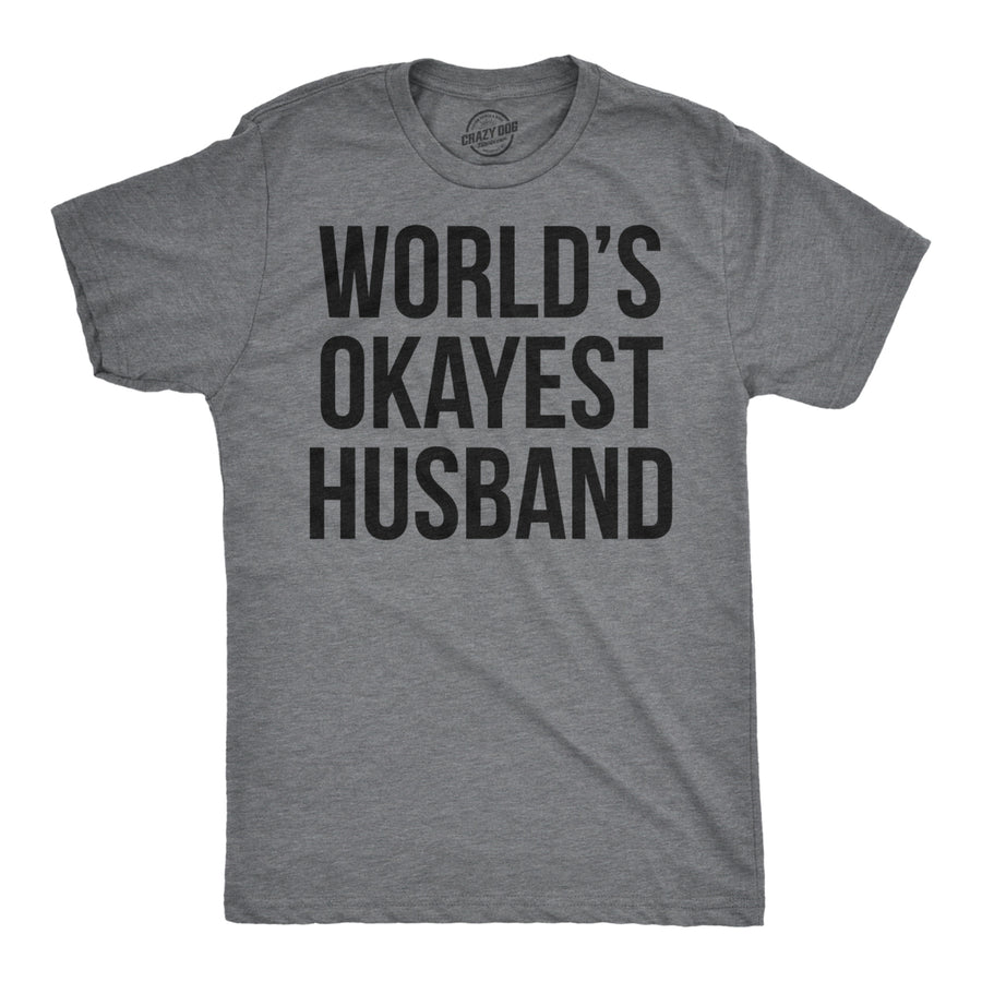 Mens Worlds Okayest Husband T shirt Funny Hilarious  Sarcastic Image 1