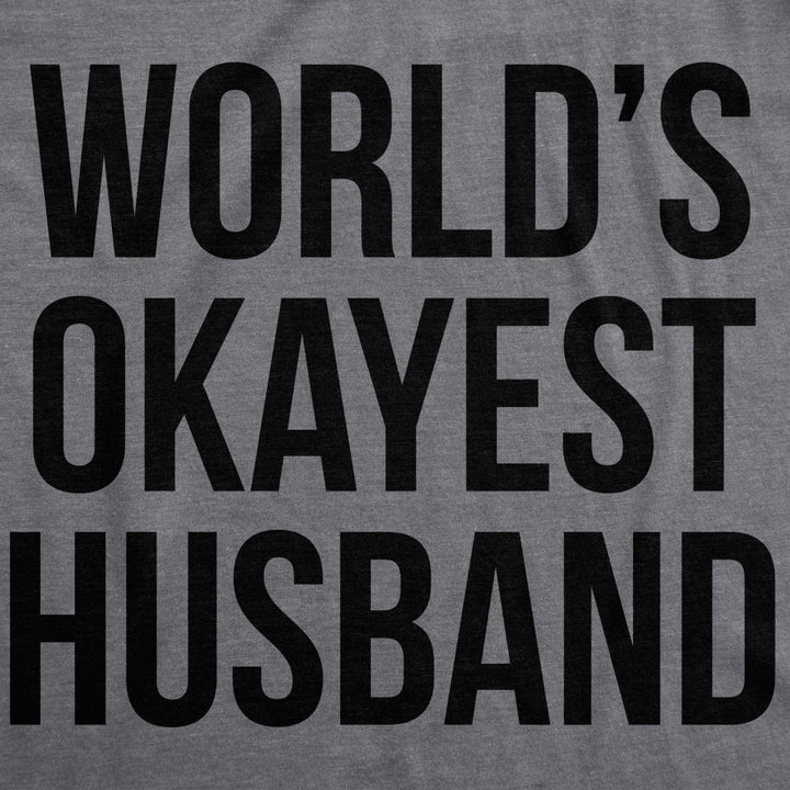Mens Worlds Okayest Husband T shirt Funny Hilarious  Sarcastic Image 2