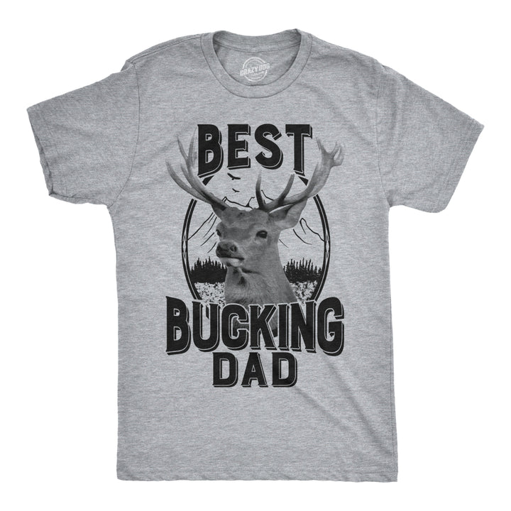 Mens Best Bucking Dad Funny Fathers Day Hunting Deer Buck T Shirt Graphic Tee Image 1
