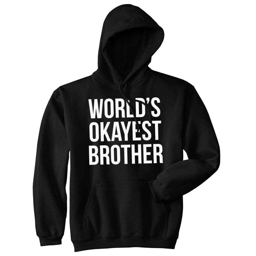 Worlds Okayest Brother Sweatshirt Funny Shirts Big Brother Sister Gift Hoodie Image 1