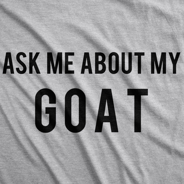 Mens Ask Me About My Goat T Shirt Flip Funny Farm Animal Cool Novelty Graphic Image 4