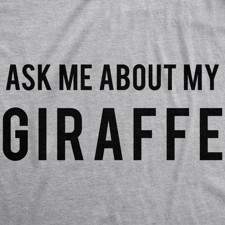 Ask Me About My Giraffe T Shirt Funny Animal Flip Cool Graphic Hilarious Tee Image 4