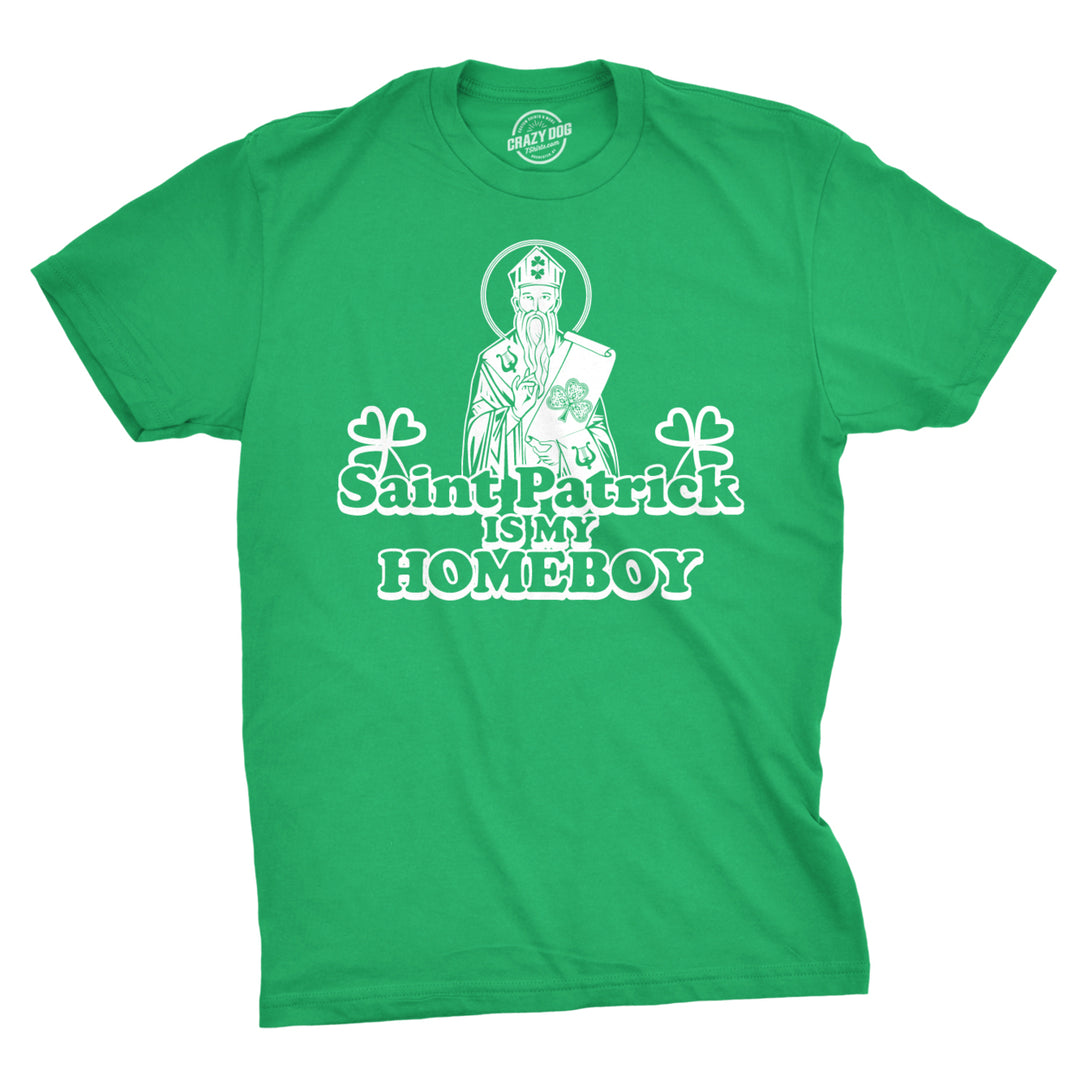 Mens Saint Patrick Is My Homeboy Tee Funny St Patty Day Cool Novelty T Shirt Image 1