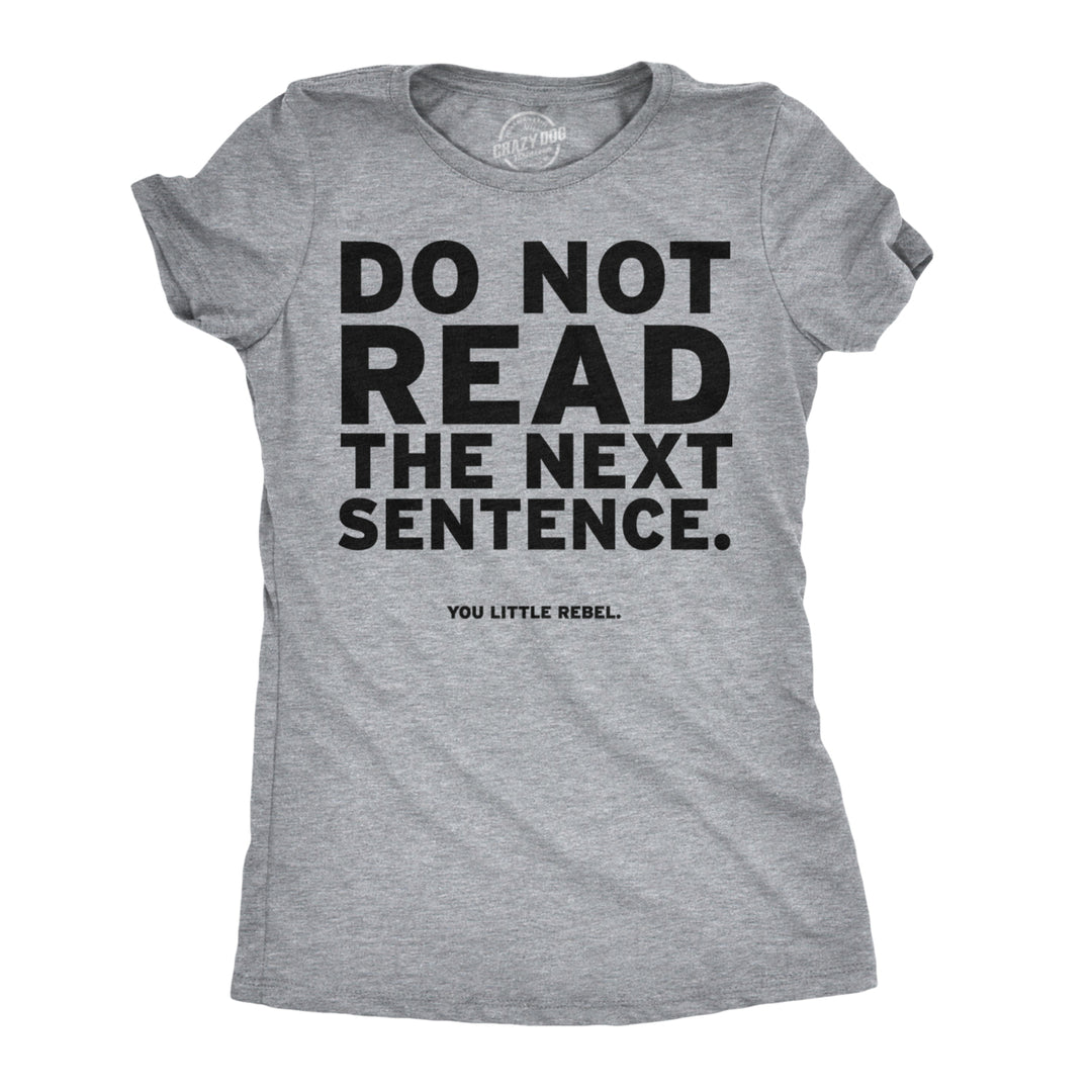 Womens Do Not Read The Next Sentence T Shirt Funny English Shirt For Women Image 1