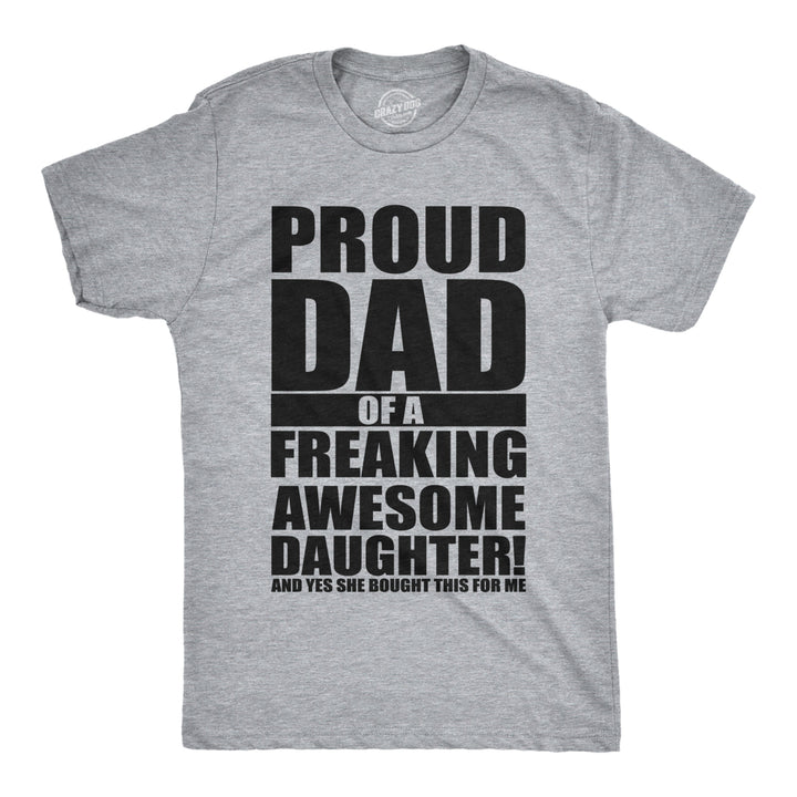 Mens Proud Dad Of A Freaking Awesome Daughter T shirt Funny Fathers Day Tee Image 1