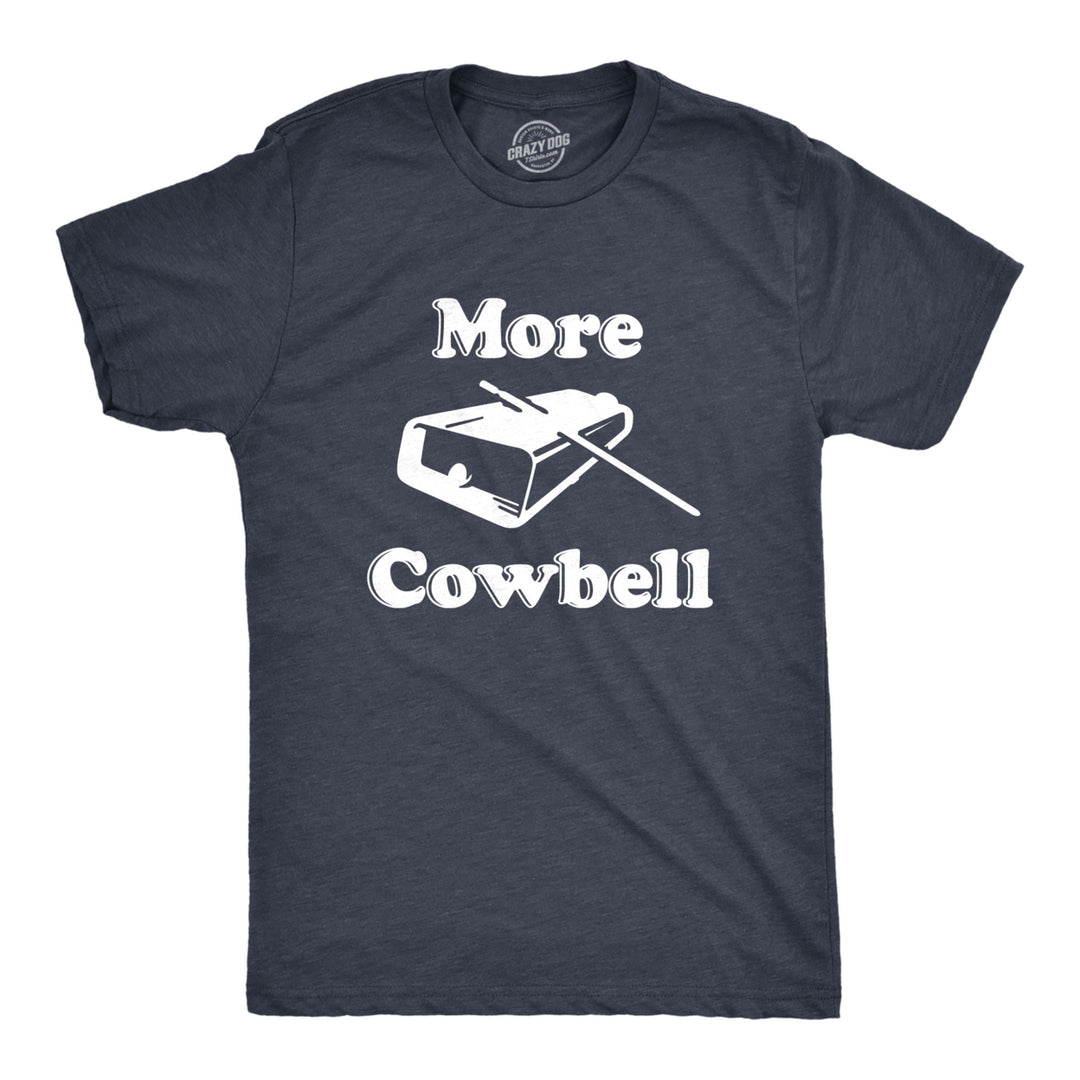 Mens More Cowbell T Shirt Funny Novelty Sarcastic Graphic Adult Humor Tee Image 1