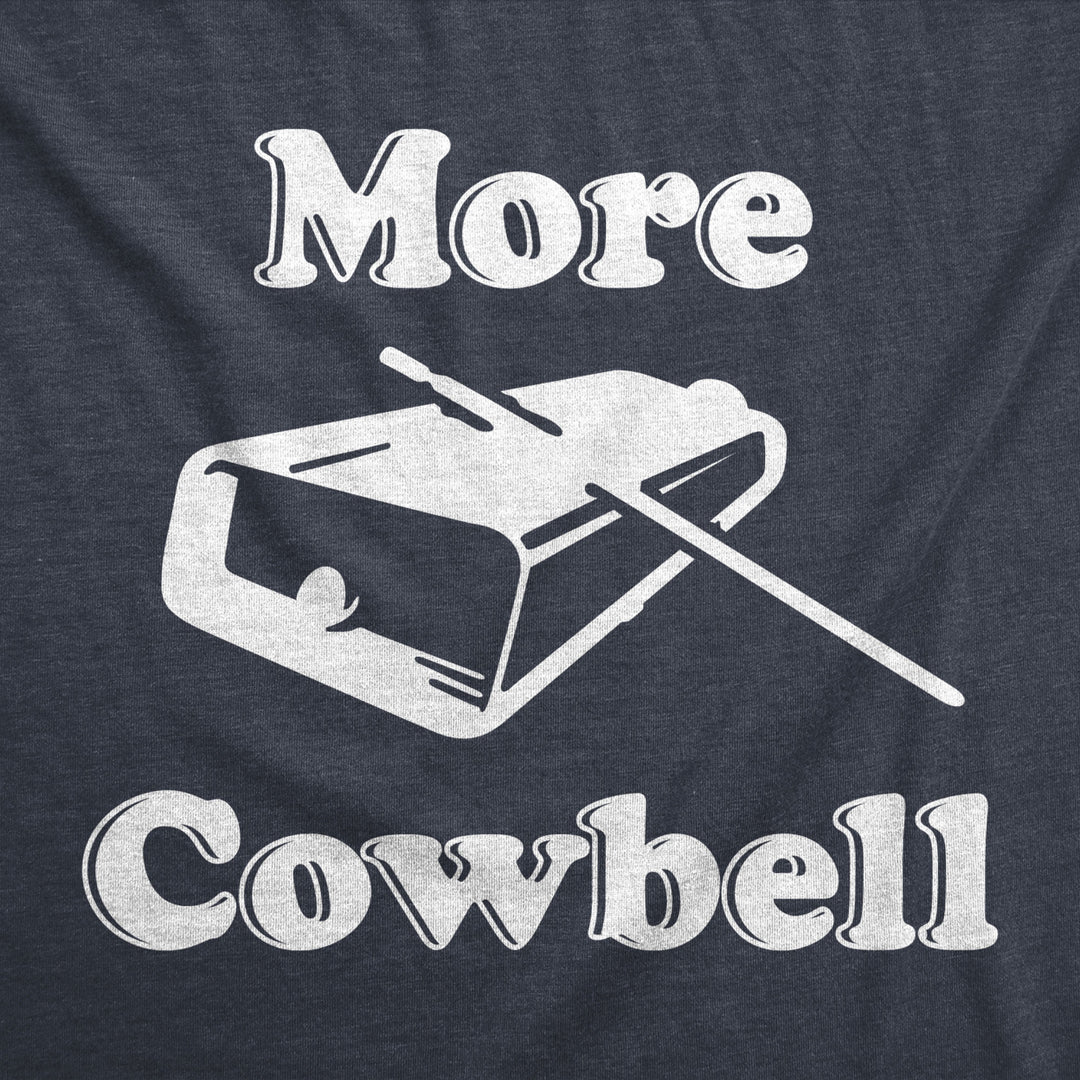 Mens More Cowbell T Shirt Funny Novelty Sarcastic Graphic Adult Humor Tee Image 2