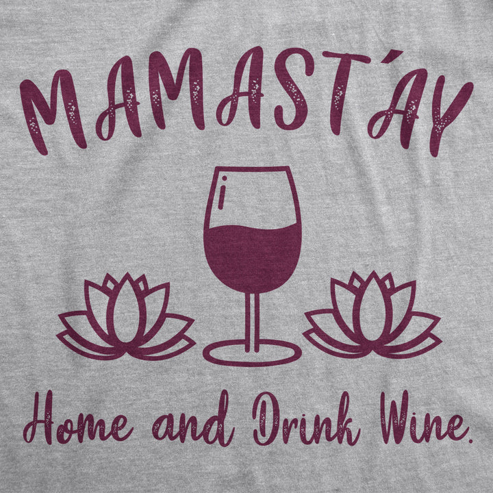 Womens Mamastay Home And Drink Wine Tshirt Funny Yoga Namaste Tee Image 2