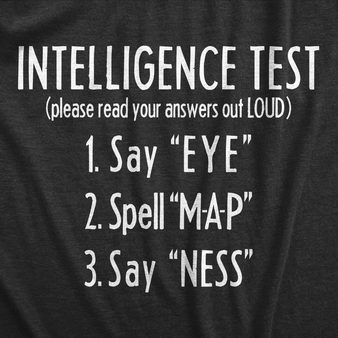 Intelligence Test Say Eye Spell Map Say Ness Funny T-shirt Hilarious Top for Men Image 2