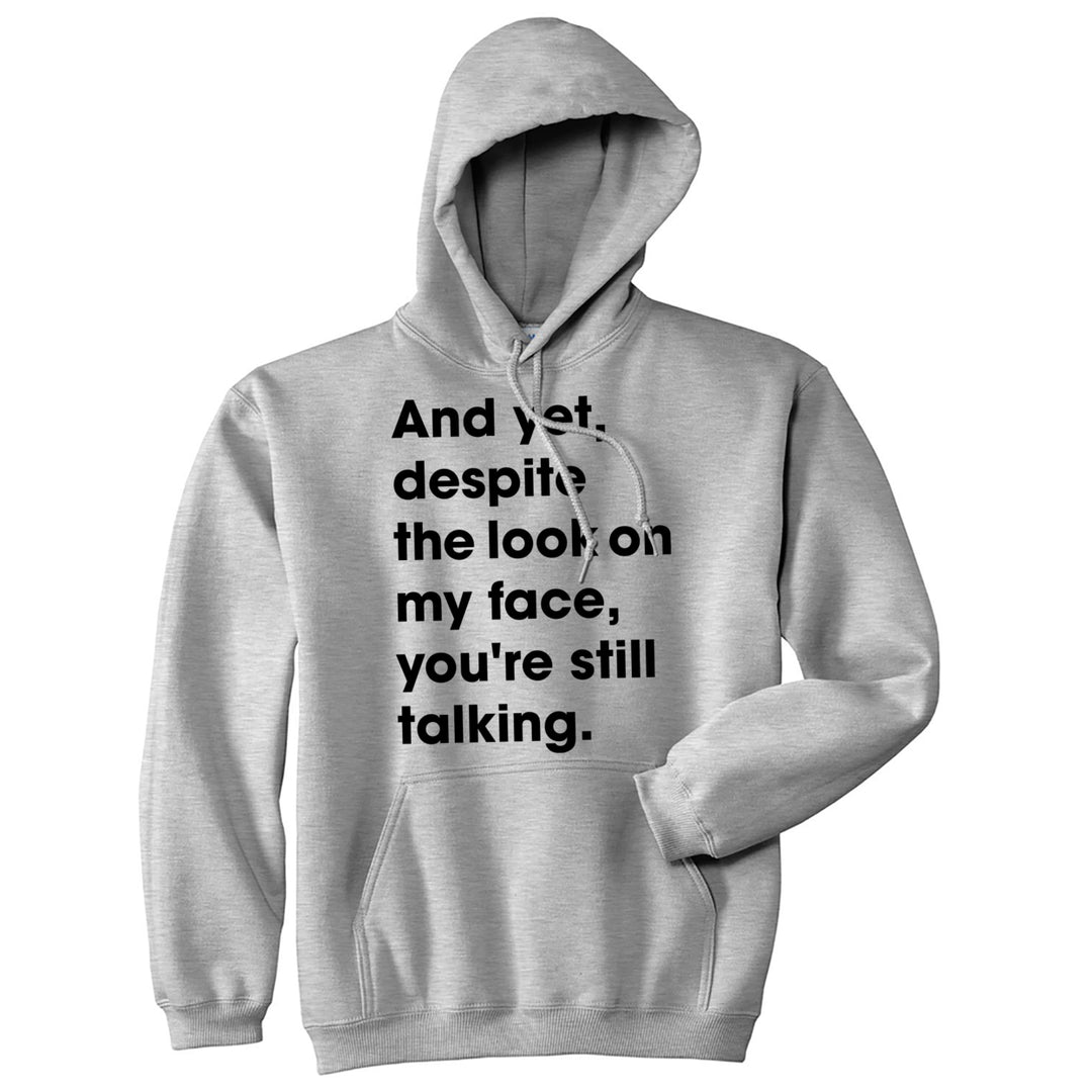 Despite The Look On My Face Youre Still Talking Unisex Hoodie Sassy Cute Funny Sweatshirt Image 1