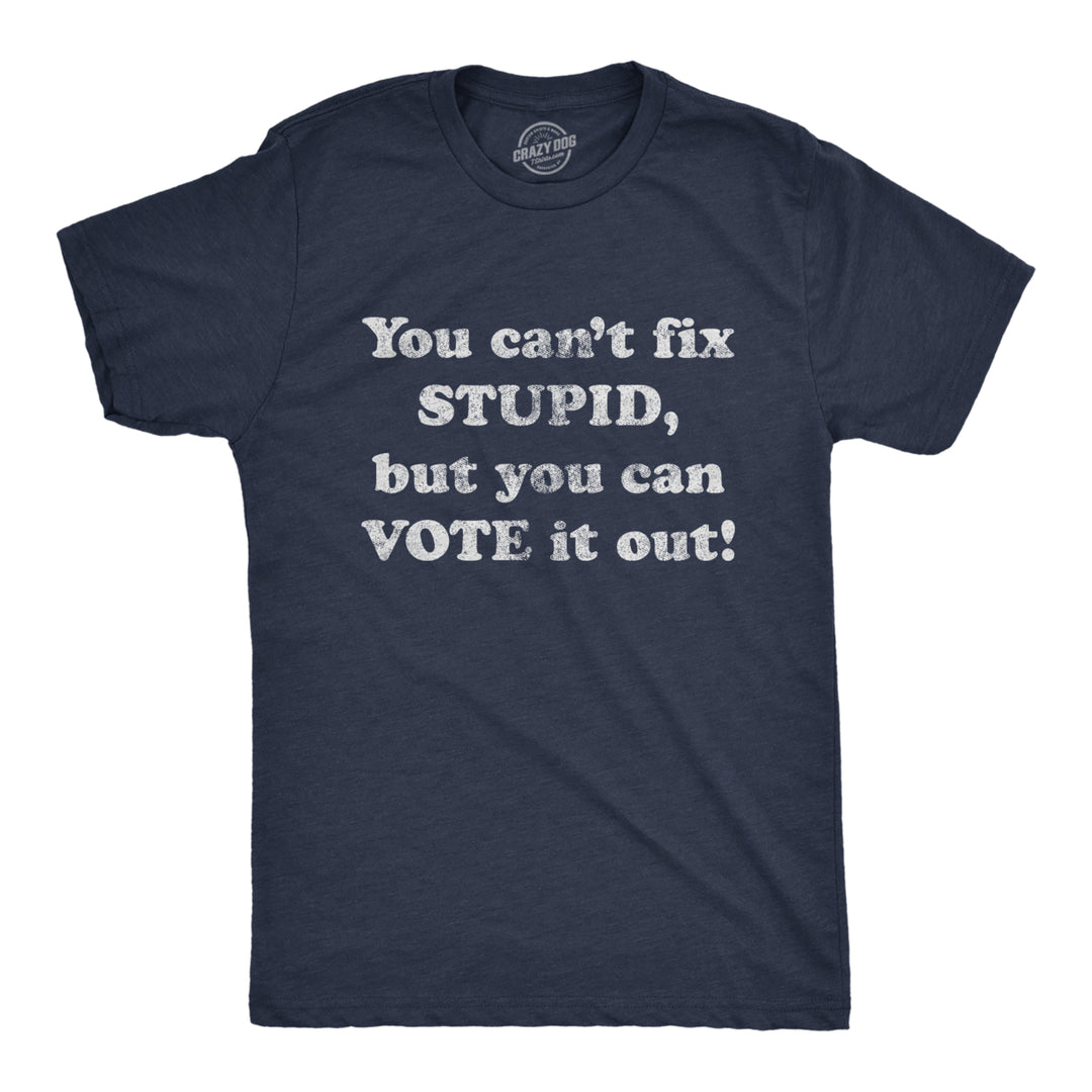 Mens You Cant Fix Stupid But You Can Vote It Out Tshirt Funny Trump 2020 Election Vote Tee Image 1