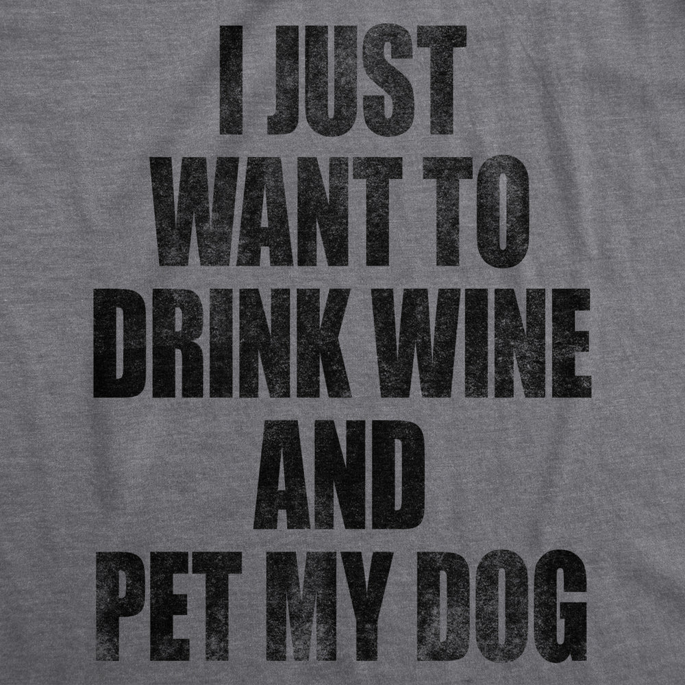 Mens I Just Want To Drink Wine and Pet My Dog Funny T shirt Lover Cute Sarcastic Image 2