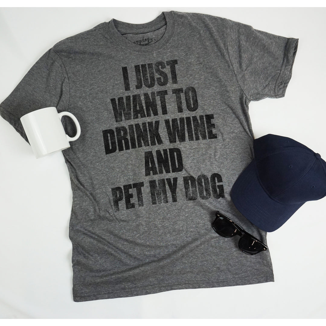 Mens I Just Want To Drink Wine and Pet My Dog Funny T shirt Lover Cute Sarcastic Image 4