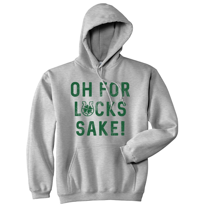 Oh For Lucks Sake Hoodie Funny Saint Patricks Day Saying Cool Sweatshirt Image 1