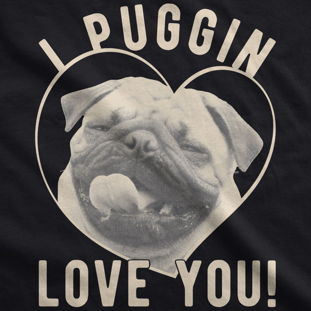 Mens I Puggin Love You Tshirt Cute Dog Pug Valentines Day Tee Image 2