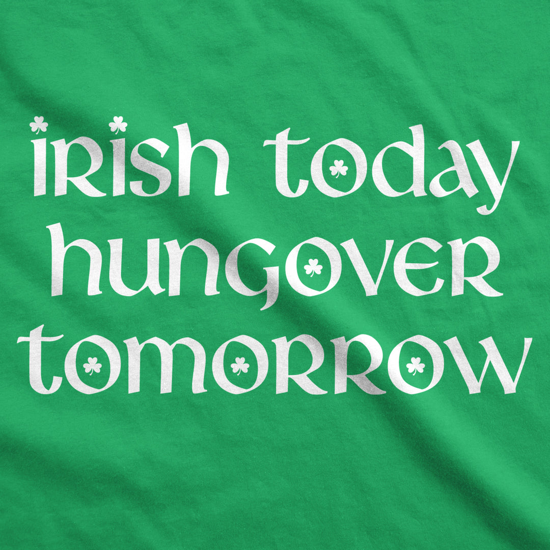 Mens Irish Today Hungover Tomorrow T Shirt Funny St Patricks Day Drinking Tee Image 2