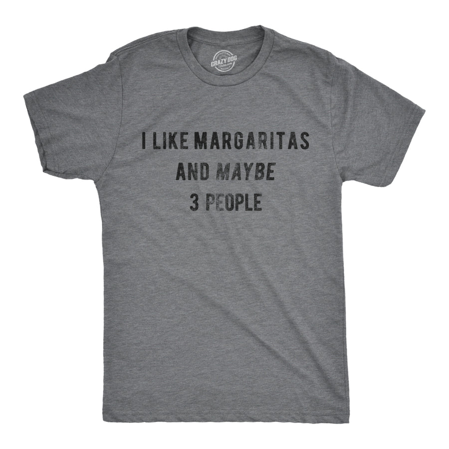 Mens I Like Margaritas And Maybe 3 People Tshirt Funny Tee Image 1