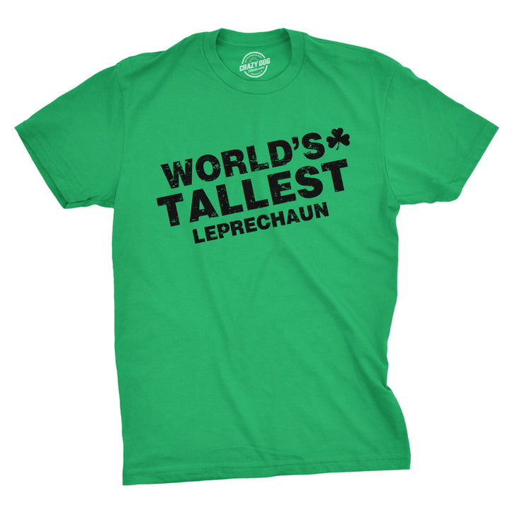 Worlds Tallest Leprechaun T Shirt Funny Sarcastic St Pattys Saint Patricks Day Image 1