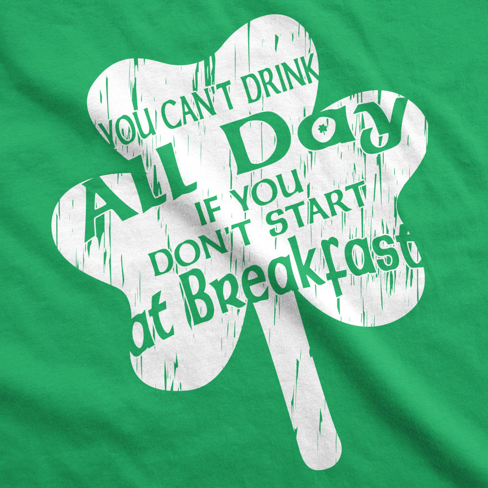 Mens You Cant Drink All Day If You Dont Start at Breakfast St Patricks Day Shirt Image 2