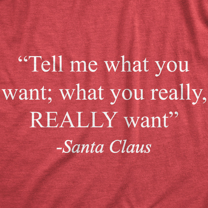 Mens Tell Me What You Want Santa Claus Tshirt Funny Christmas 90s Nostalgia Quote Saying Tee Image 2