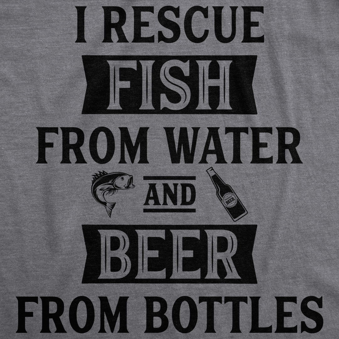 Mens I Rescue Fish From Water And Beer From Bottles Tshirt Funny Fishing Drinking Tee Image 2