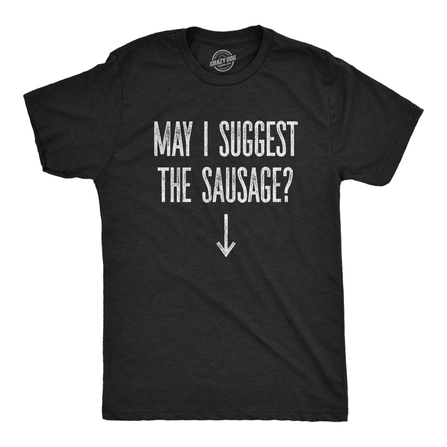 Mens May I Suggest The Sausage T shirt Funny Arrow Pointing at Offensive T-shirt Image 1