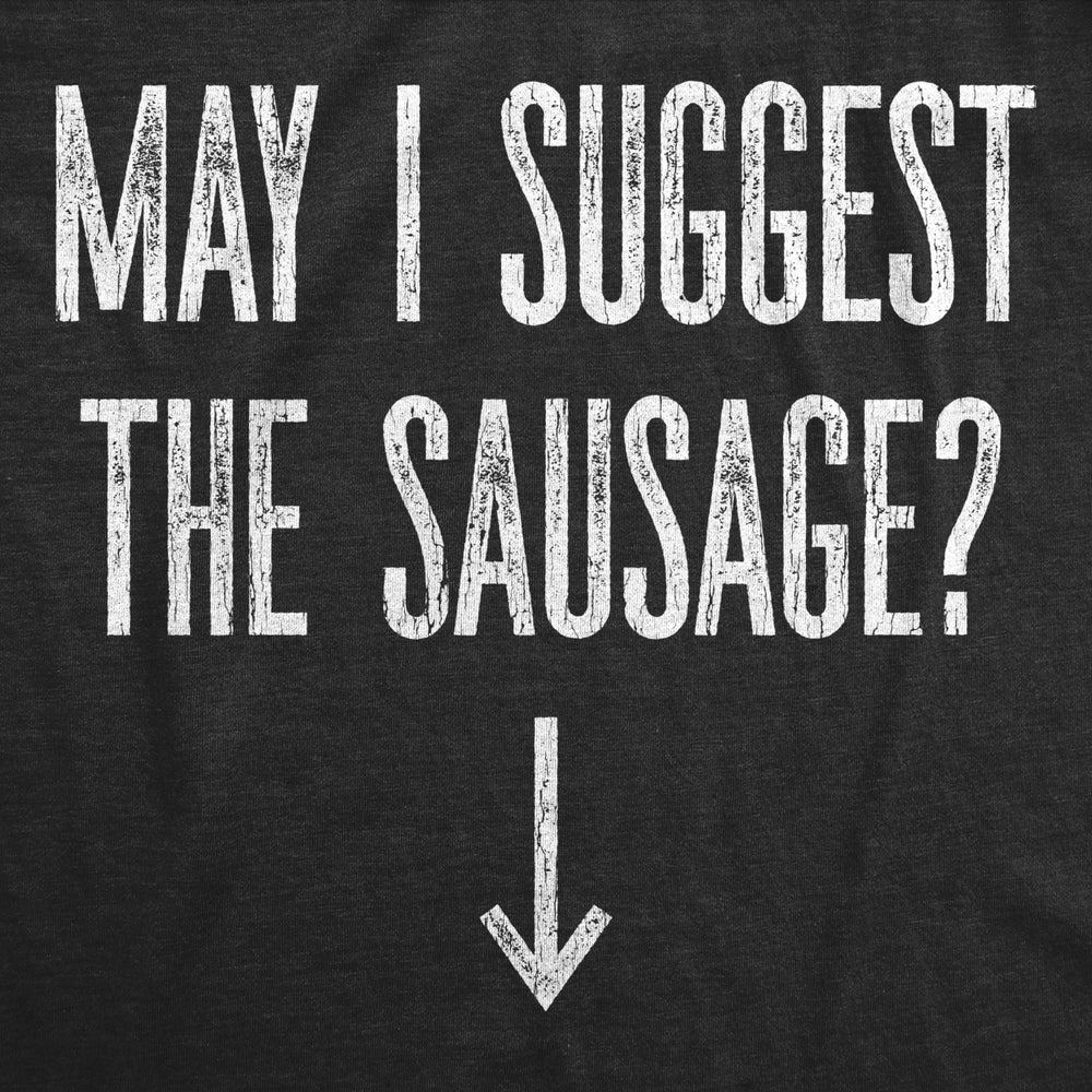 Mens May I Suggest The Sausage T shirt Funny Arrow Pointing at Offensive T-shirt Image 2