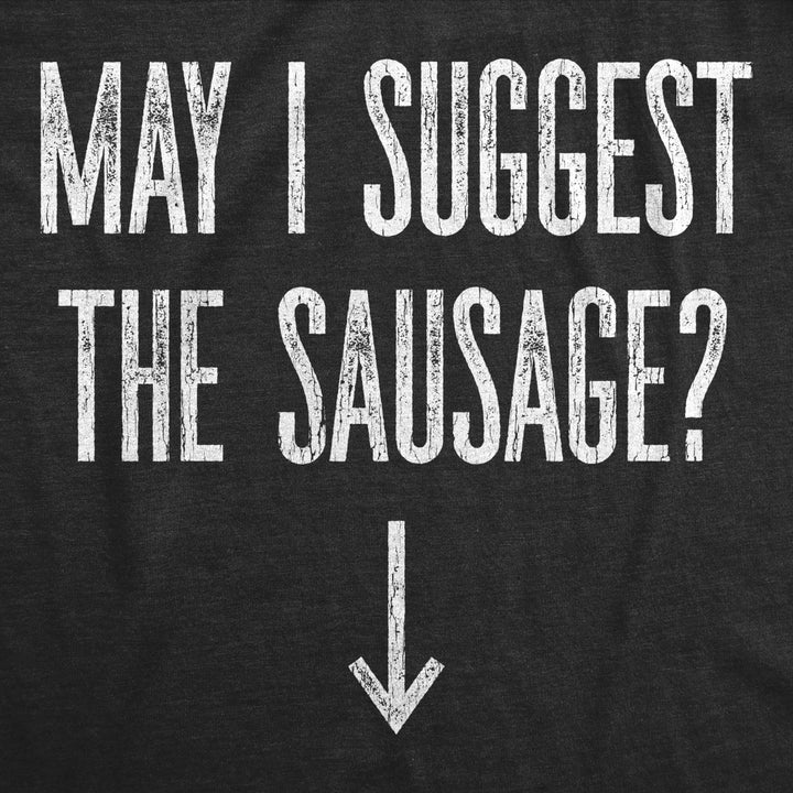 Mens May I Suggest The Sausage T shirt Funny Arrow Pointing at Offensive T-shirt Image 2