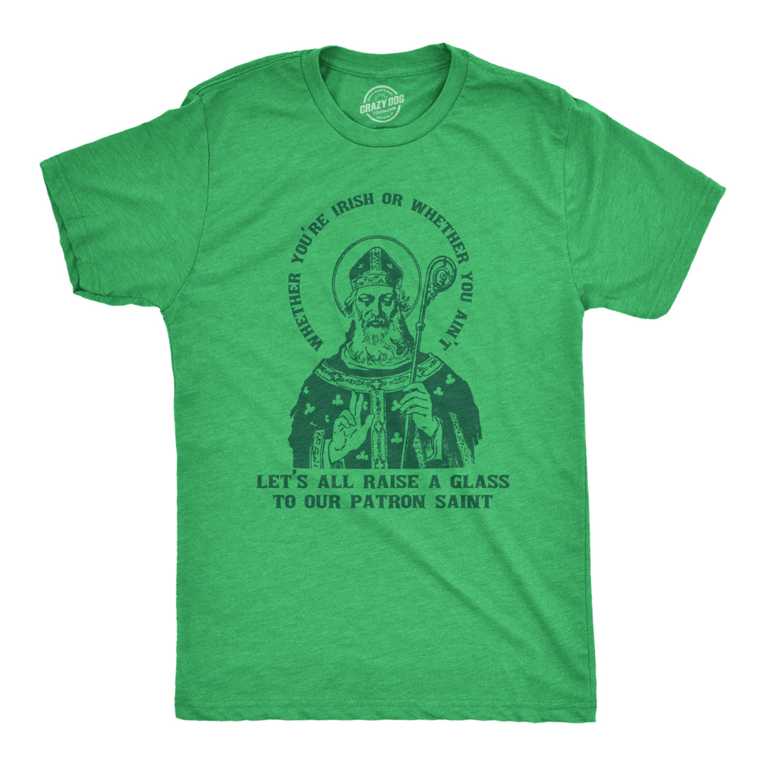 Mens You're Irish Or Ain't Raise A Glass Humor St Patricks Day Graphic Tee Image 1
