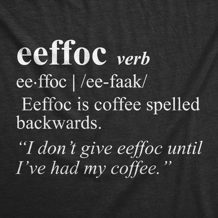 Mens Eeffoc T shirt Funny Coffee Caffeine Addicted Hilarious Sarcasm Graphic Tee Image 2