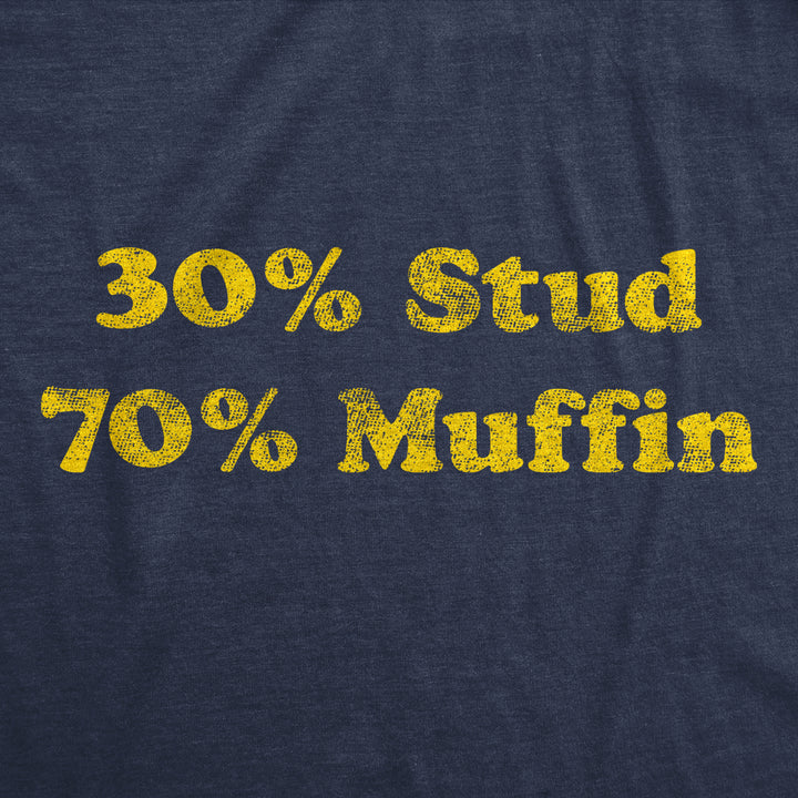 Mens 30% Stud 70% Muffin Tshirt Funny Dating Relationship Graphic Novelty Tee Image 2