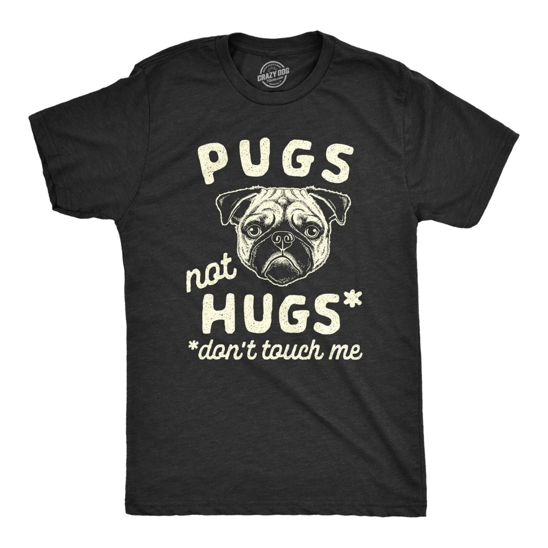 Mens Pugs Not Hugs Dont Touch Me Tshirt Funny Dog Social Distancing Quarantine Tee Image 1