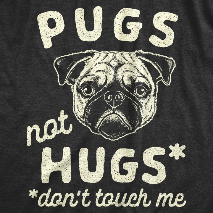 Mens Pugs Not Hugs Dont Touch Me Tshirt Funny Dog Social Distancing Quarantine Tee Image 2