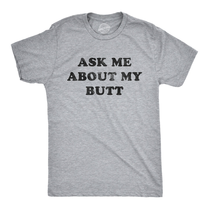 Mens Ask Me About My Butt T Shirt Funny Flip Up Sarcastic Rude Humor Novelty Tee Image 2